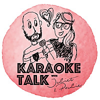 Karaoke Talk with Juliet & Paulie