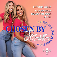 Chosen By Jesus with Kelley Tyan and Taylor Tyan