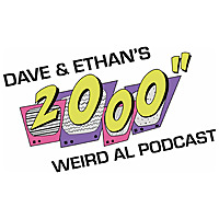 Dave & Ethan's 2000' Weird Al Podcast