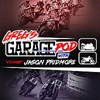 Greg's Garage Pod w/Co-Host Jason Pridmore