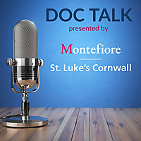 Doc Talk presented by Montefiore St. Luke's Cornwall