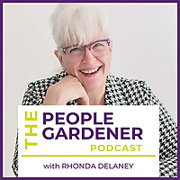 The People Gardener Podcast with Rhonda Delaney