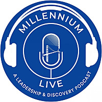 Millennium Live | A Leadership & Discovery Podcast