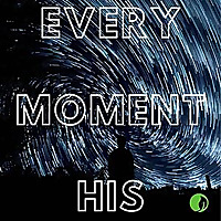Every Moment His