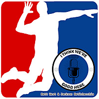 I Think We're Good Here: Volleyball Podcast