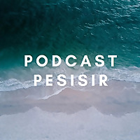 PODCAST PESISIR
