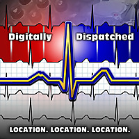 Digitally Dispatched: Location, Location - Location.