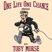 One Life One Chance with Toby Morse