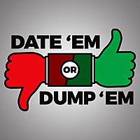 Date 'Em or Dump 'Em