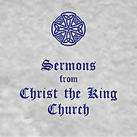 Christ the King Church - Sermons
