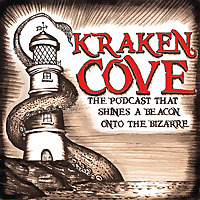 Kraken Cove - The Podcast That Shines a Beacon onto The Bizarre!