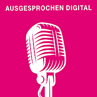 Ausgesprochen digital - Der Podcast für digitale Trends