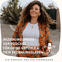 Beziehungsweisen - dein Podcast für dein Beziehungserleben und deine Gefühlswelt