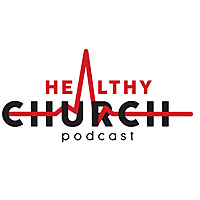 Healthy Church Podcast