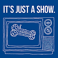 It's Just A Show