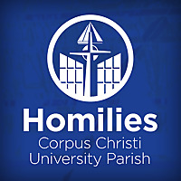 Corpus Christi University Parish Homilies