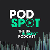PodSpot - The UK HubSpot Podcast