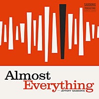 Almost Everything with Jeffery Saddoris