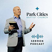 Park Cities Baptist Church Sermons