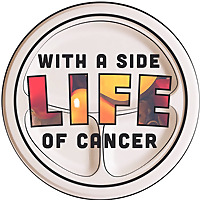 Life: With A Side Of Cancer
