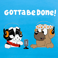 Gotta Be Done - A Bluey Podcast