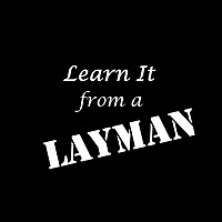 Learn It from a Layman