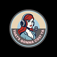 That's Gonna Cost Ya!