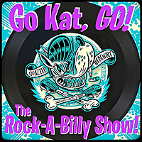 Go Kat, GO! The Rock-A-Billy Show!