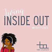 Living Inside Out with Toks