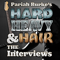 Pariah Burke's Hard, Heavy & Hair: THE INTERVIEWS