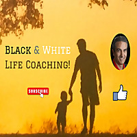 Black and White Life Coaching Podcast!