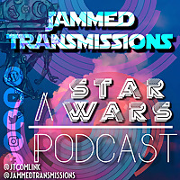 Jammed Transmissions: A Star Wars Podcast
