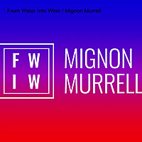 From Water Into Wine / Mignon Murrell