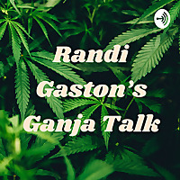 Randi Gaston's Ganja Talk