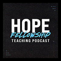 Hope Fellowship Teaching Podcast