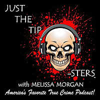 Just The Tip-Sters: True Crime Podcast