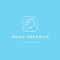 Noah Aderman Supporter Podcast