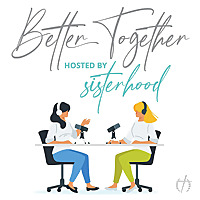 Between Sisters with Sisterhood.River