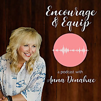 Encourage & Equip with Anna Donahue