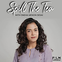 Spill the Tea with Sneha