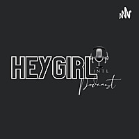 HeyGirlIntl Presents: Unscripted Podcast