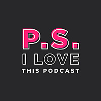 P.S. I Love This Podcast
