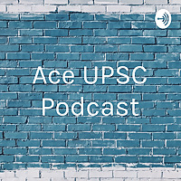 Ace UPSC Podcast