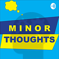 Minor Thoughts
