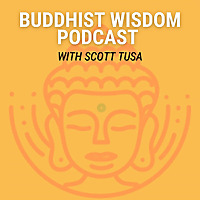 Buddhist Wisdom Podcast with Scott Tusa