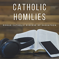 SaskatoonMass.com Catholic Homilies