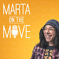 Marta on the Move Podcast