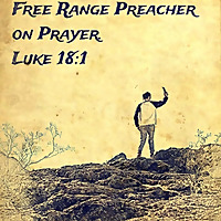 Free Range Preacher on Prayer