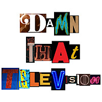 Damn That Television!