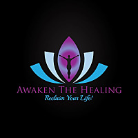 Awaken The Healing - Reclaim Your Life!
